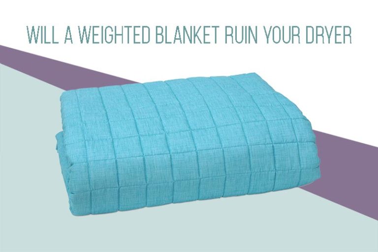 Will A Weighted Blanket Ruin Your Dryer