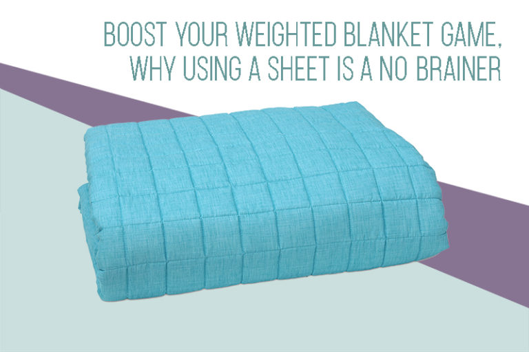 Boost Your Weighted Blanket Game: Why Using a Sheet is a No-Brainer!