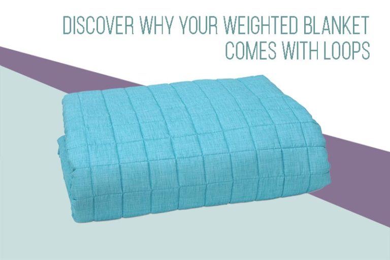 Discover Why Your Weighted Blanket Comes with Loops