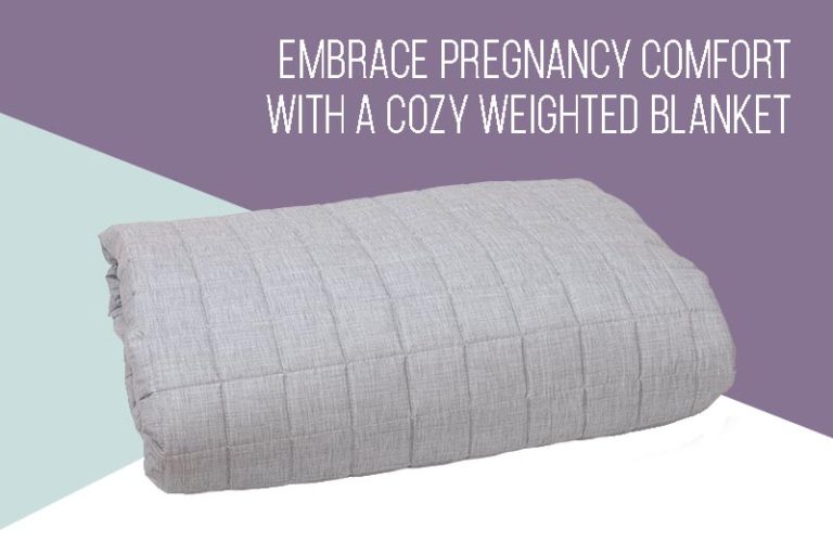 Embrace Pregnancy Comfort with a Cozy Weighted Blanket