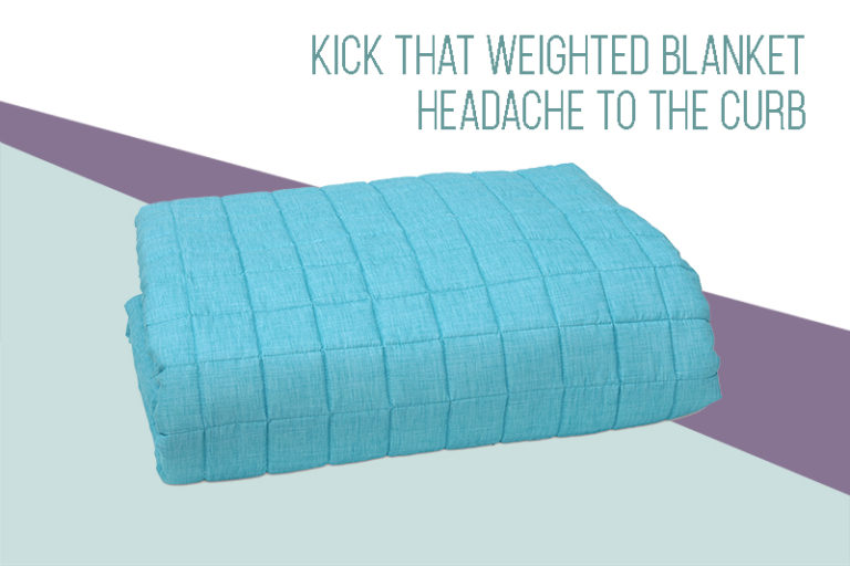 The Ultimate Cure: Kick That Weighted Blanket Headache to the Curb!