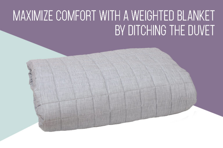 Upgrade Your Sleep: Maximize Comfort with a Weighted Blanket & Ditch the Duvet