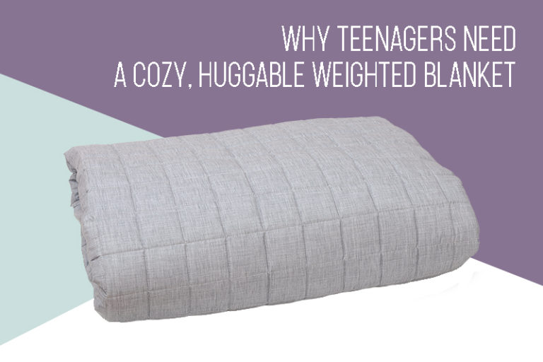 Sleep Like a Baby: Why Teenagers Need a Cozy, Huggable Weighted Blanket!